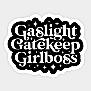 Gaslight Gatekeep Girlboss Sticker